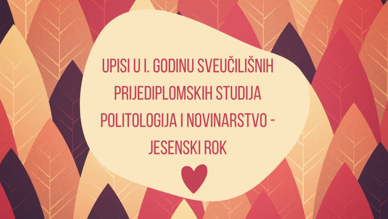 Obavijest o upisu u I. godinu sveučilišnih prijediplomskih studija Novinarstvo i Politologija u ak. god. 2023./2024. - jesenski rok